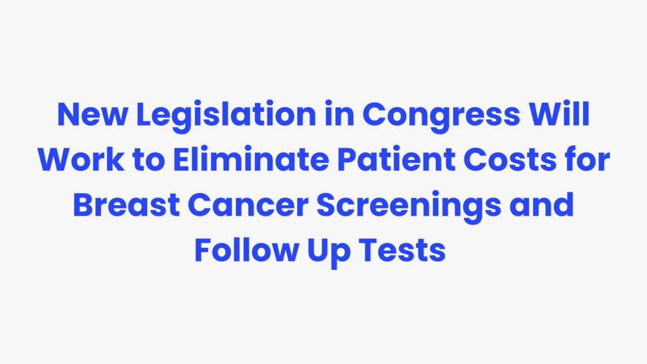 Yesterday the Access to Breast Cancer Diagnosis Act was introduced in the House of Representatives and Senate – ACS CAN