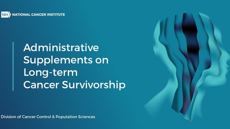 NCI Has Released New 1-year Administrative Supplements on Long-term Cancer Survivorship