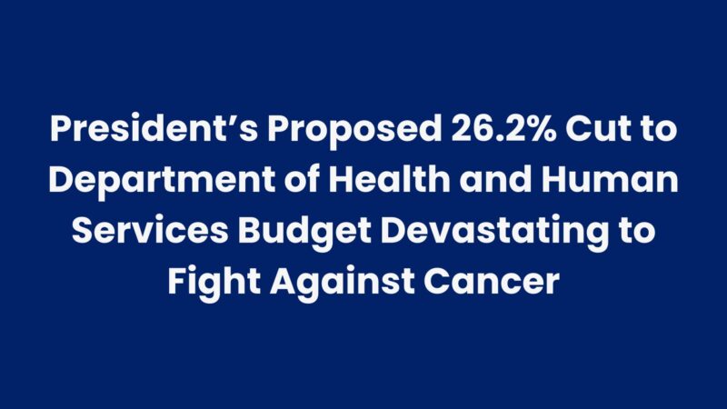 Protect cancer research programs at HHS – ACS CAN urges reversal of FY26 budget cuts