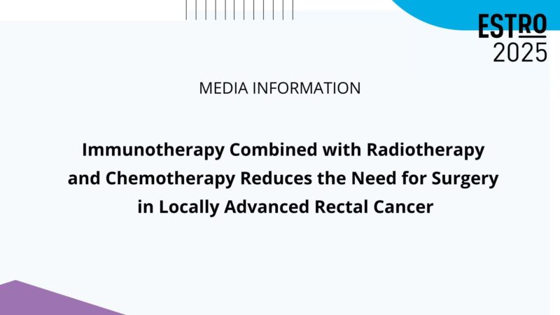Immunotherapy with Chemoradiotherapy Reduces Surgical Need in Rectal Cancer – ESTRO