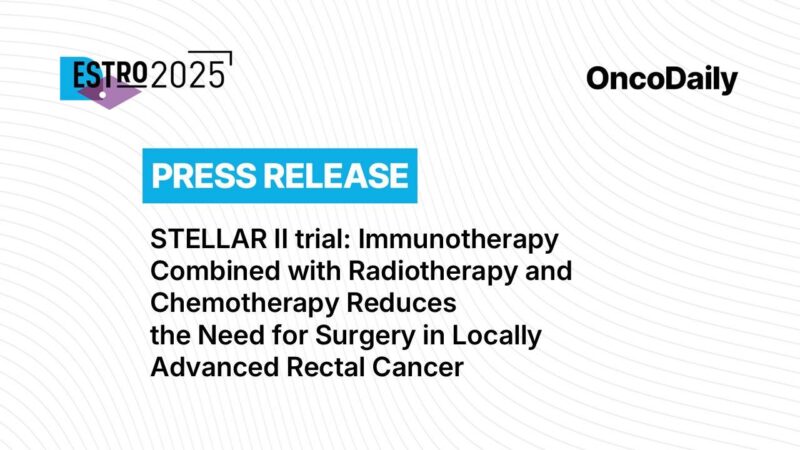 STELLAR II trial at ESTRO 2025: Immunotherapy Combined with Radiotherapy and Chemotherapy Reduces the Need for Surgery in Locally Advanced Rectal Cancer