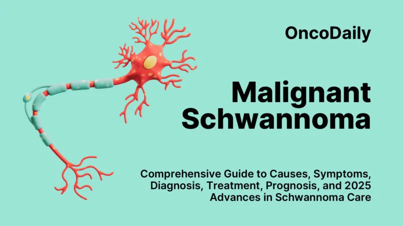 Malignant Schwannoma: Comprehensive Guide to Causes, Symptoms, Diagnosis, Treatment, Prognosis, and 2025 Advances in Schwannoma Care