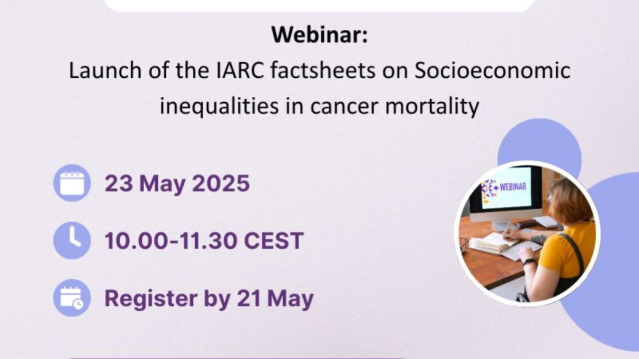 Webinar hosted by IARC launching new factsheets on socioeconomic inequalities in cancer mortality across Europe – TOGAS EU project