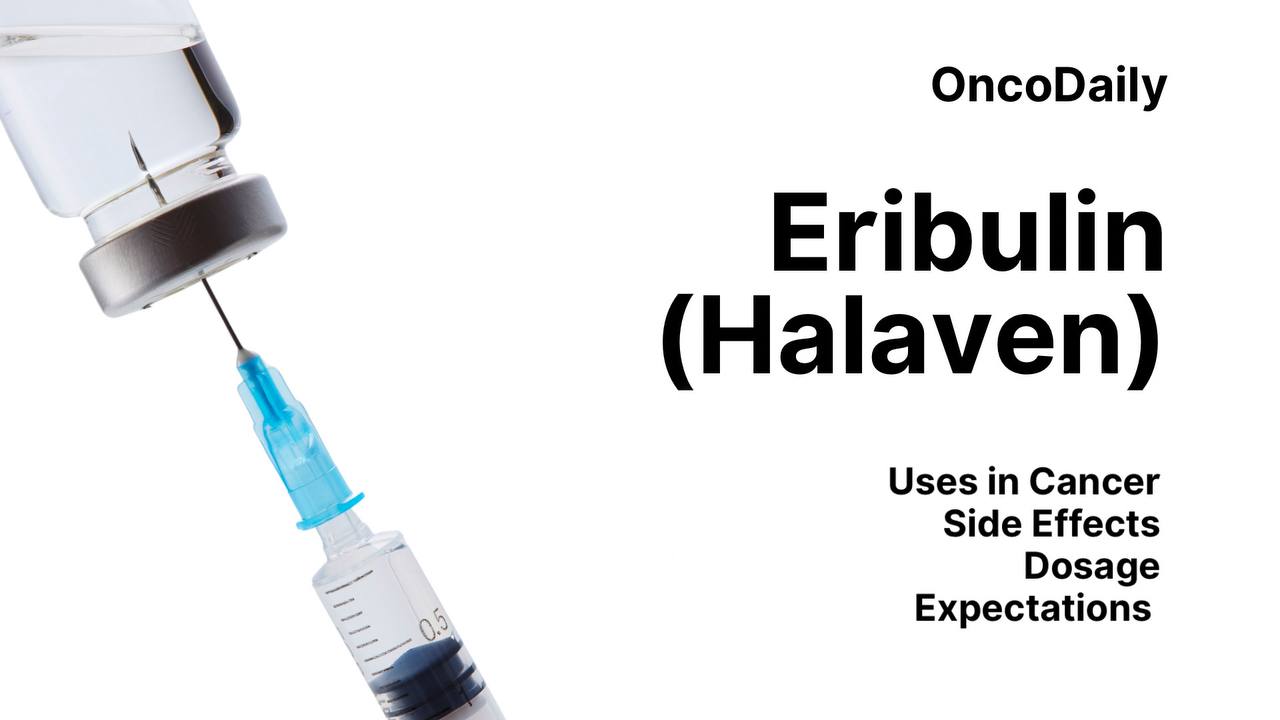 Eribulin (Halaven): Uses in Cancer, Side effects, Dosage, Expectations, and more
