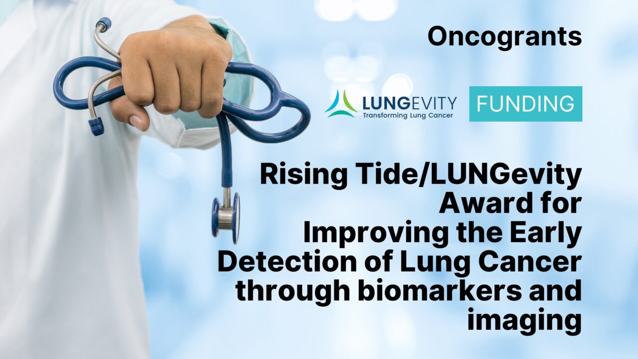 Rising Tide/LUNGevity Award for Improving the Early Detection of Lung Cancer through biomarkers and imaging