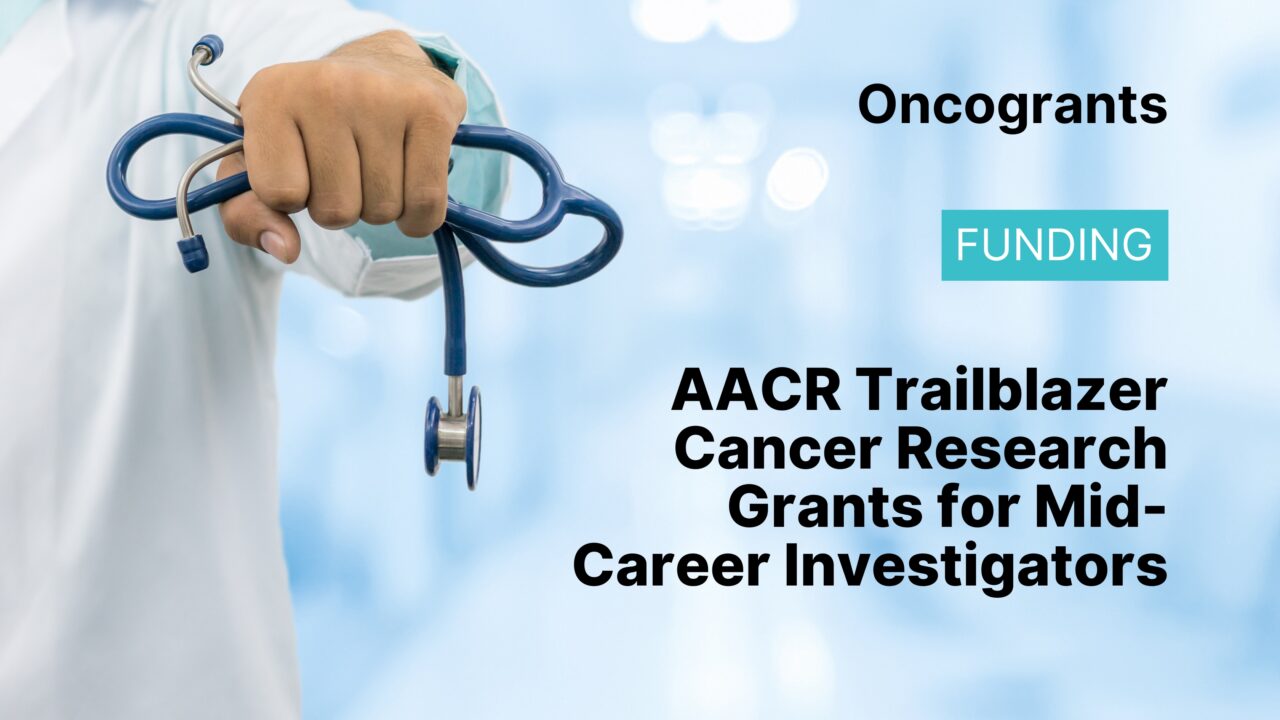 AACR Trailblazer Cancer Research Grants for Mid-Career Investigators
