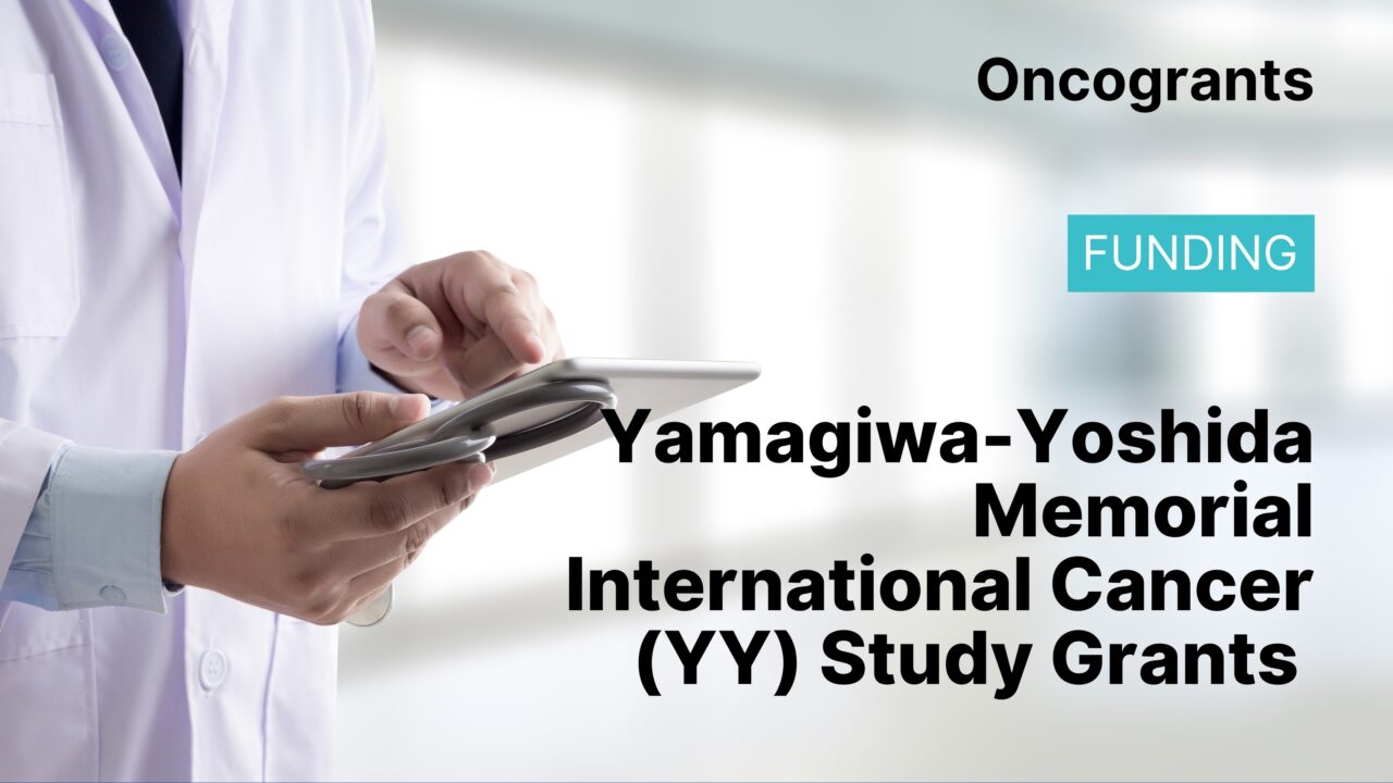 Yamagiwa-Yoshida Memorial International Cancer (YY) Study Grants