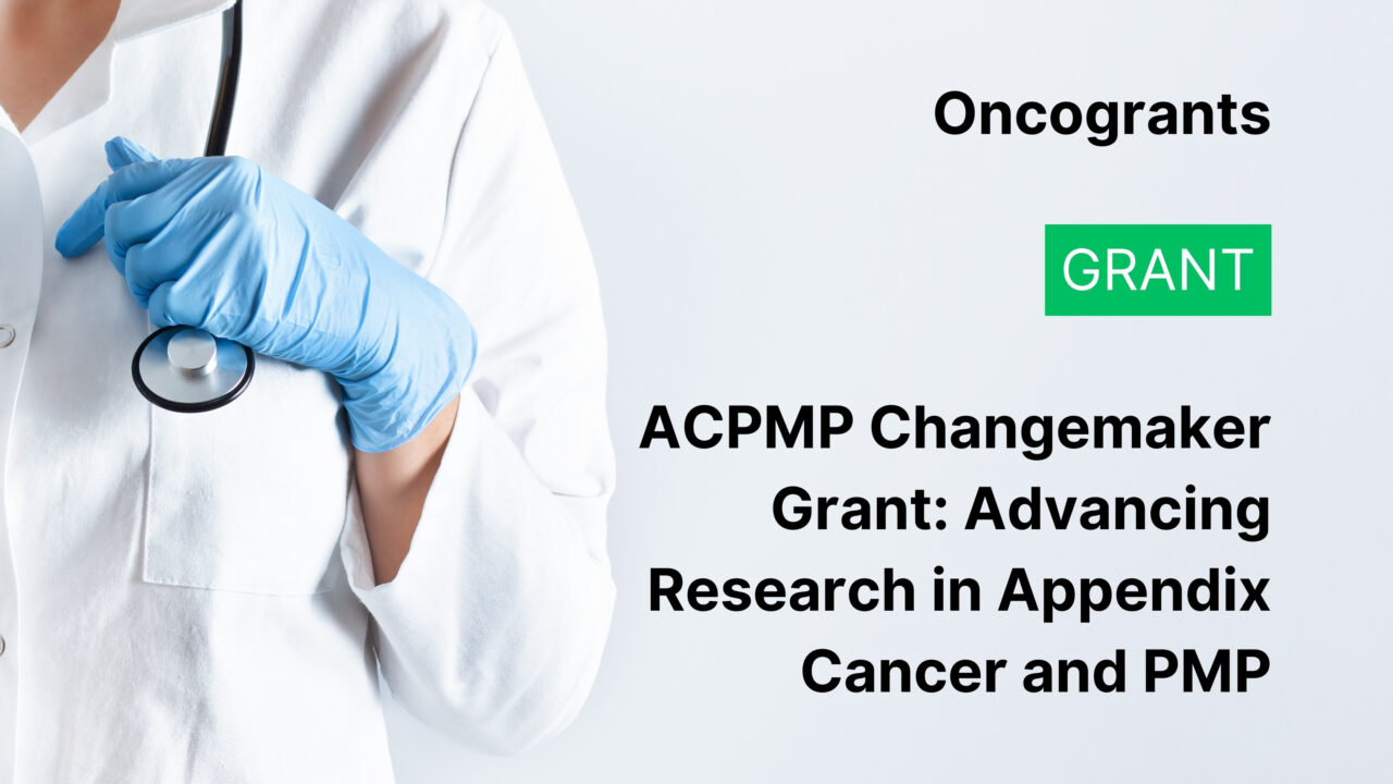 ACPMP Changemaker Grant: Advancing Research in Appendix Cancer and PMP