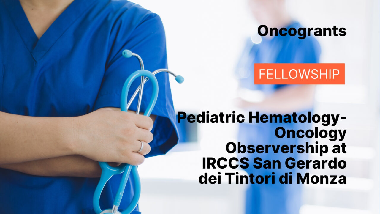 Pediatric Hematology-Oncology Observership at IRCCS San Gerardo dei Tintori di Monza