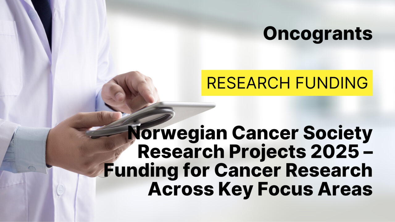 Norwegian Cancer Society Research Projects 2025 – Funding for Cancer Research Across Key Focus Areas