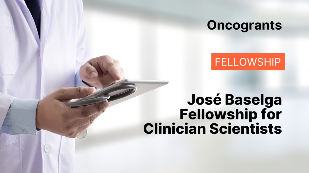 José Baselga Fellowship for Clinician Scientists