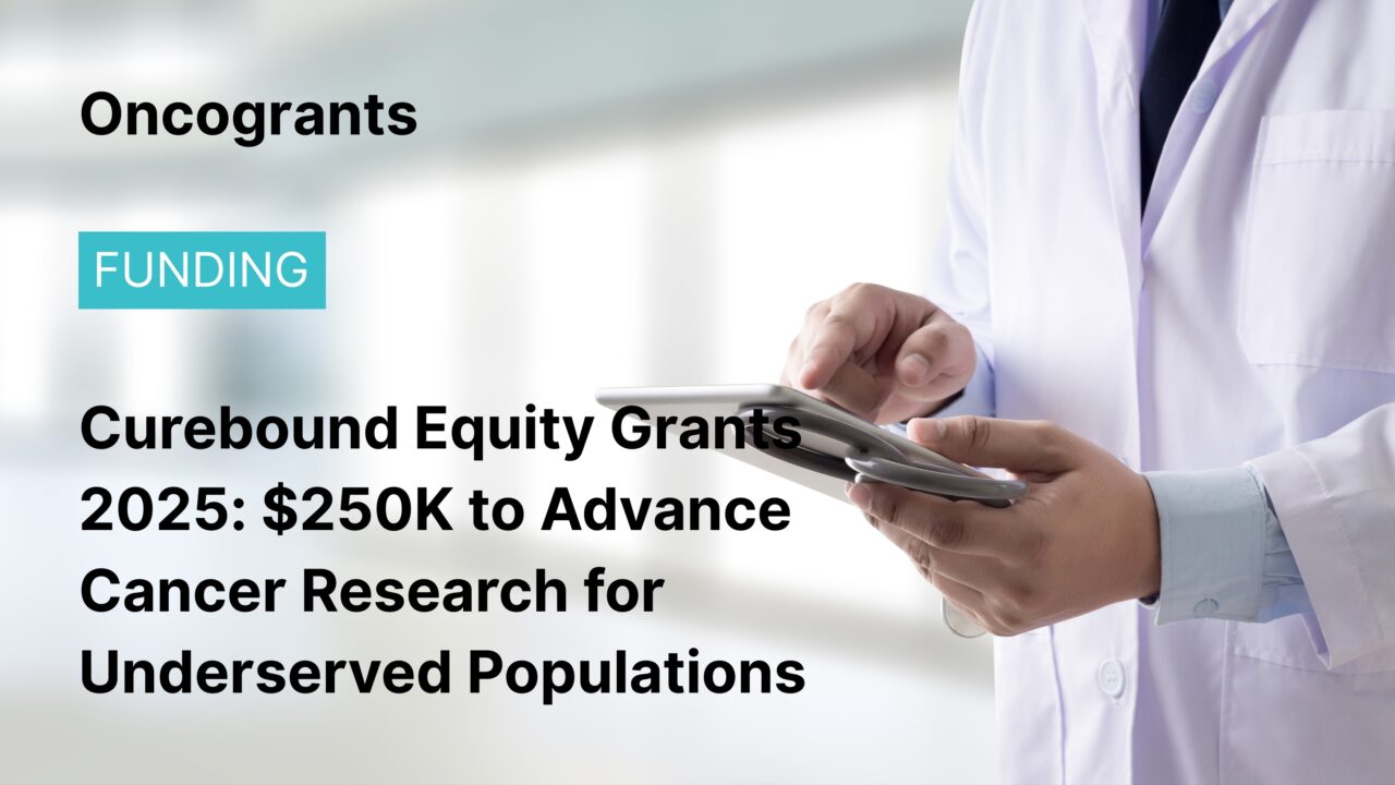 Curebound Equity Grants 2025: $250K to Advance Cancer Research for Underserved Populations