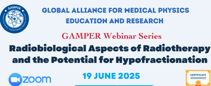 GAMPER Webinar June 2025: Radiobiological Aspects of Radiotherapy and the Potential for Hypofractionation