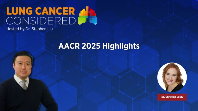 The biggest lung cancer takeaways from AACR 2025 – IASLC