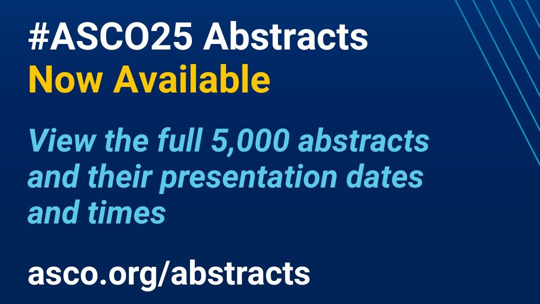 The Most Clinically Relevant Science in Oncology Will Be Presented at ASCO25