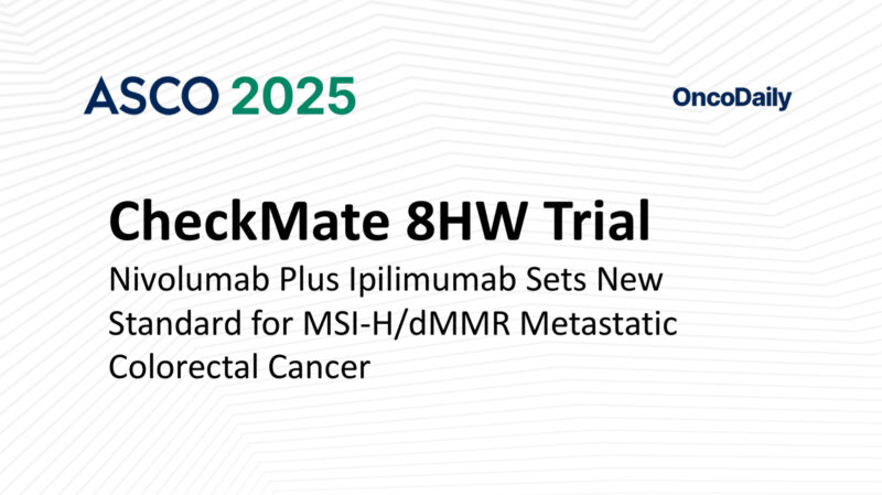 CheckMate 8HW Trial at ASCO 2025: Nivolumab Plus Ipilimumab Sets New Standard for MSI-H/dMMR Metastatic Colorectal Cancer