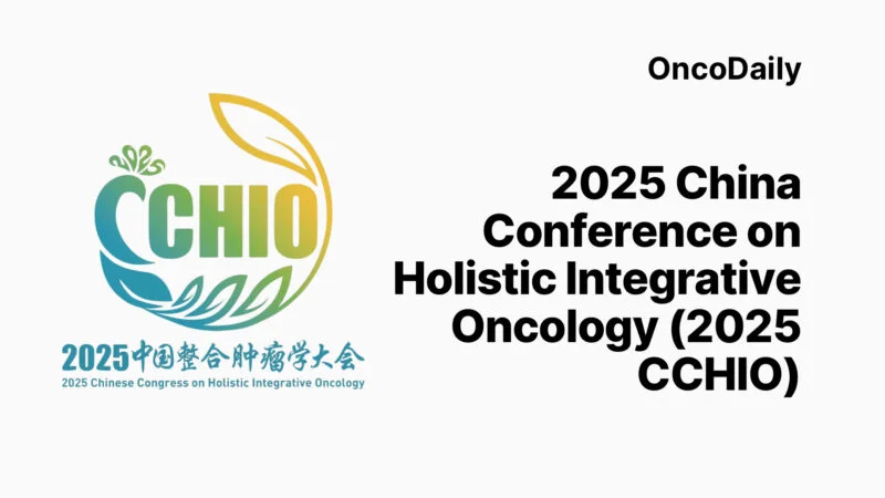 2025 Chinese Congress on Holistic Integrative Oncology (CCHIO)