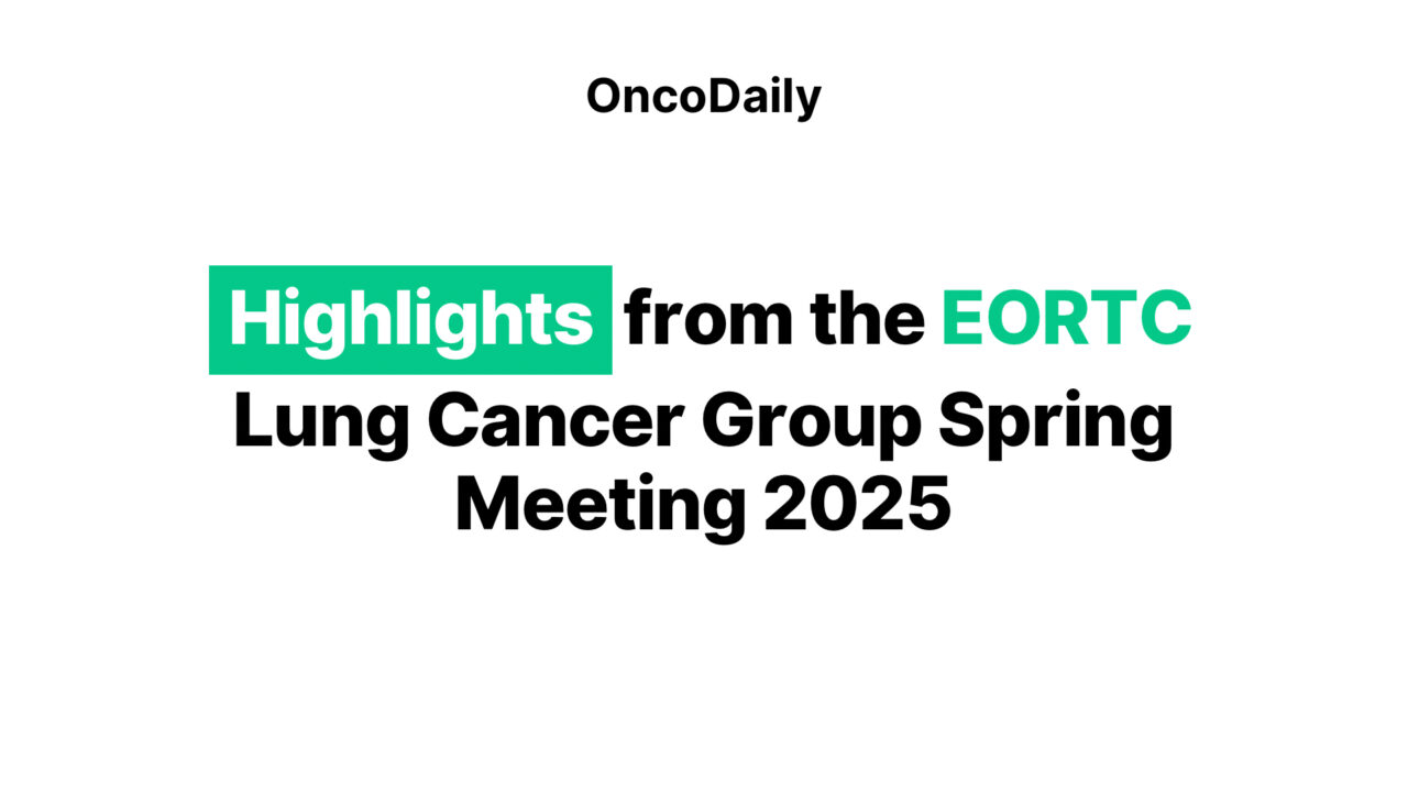 Highlights from the EORTC Lung Cancer Group Spring Meeting 2025