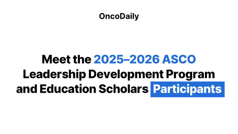 Meet the 2025–2026 ASCO Leadership Development Program and Education Scholars Participants