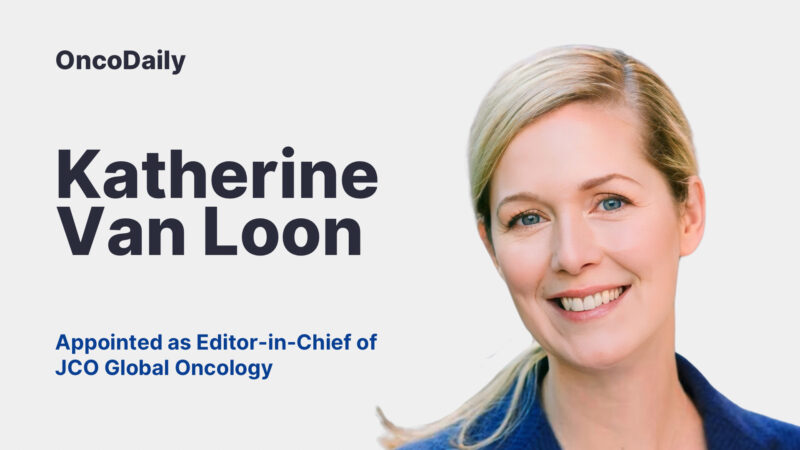 Katherine Van Loon Appointed as Editor-in-Chief of JCO Global Oncology