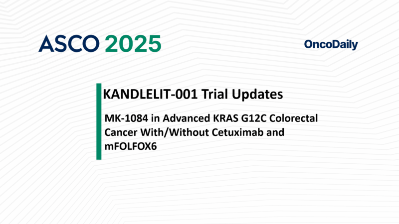 KANDLELIT-001 Trial Demonstrates Promising Activity of MK-1084 in KRAS G12C–Mutant Colorectal Cancer at ASCO 2025