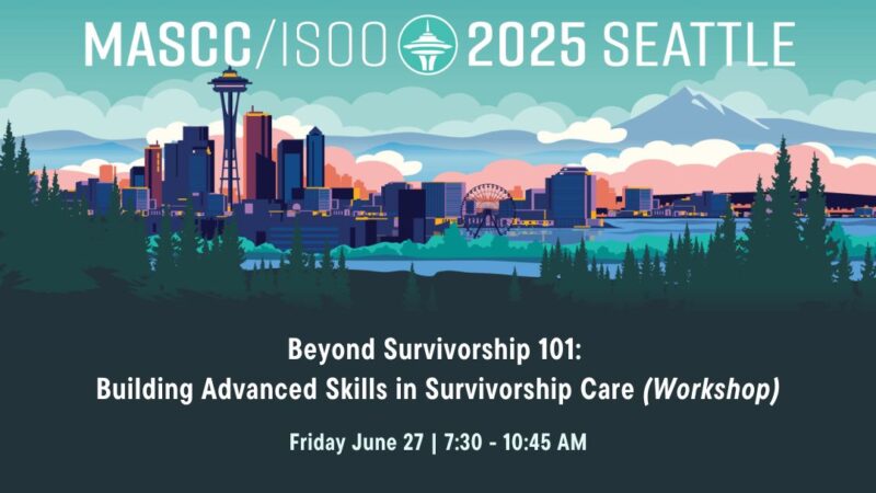 MASCC25 Workshop to Focus on Advanced Skills in Survivorship Care