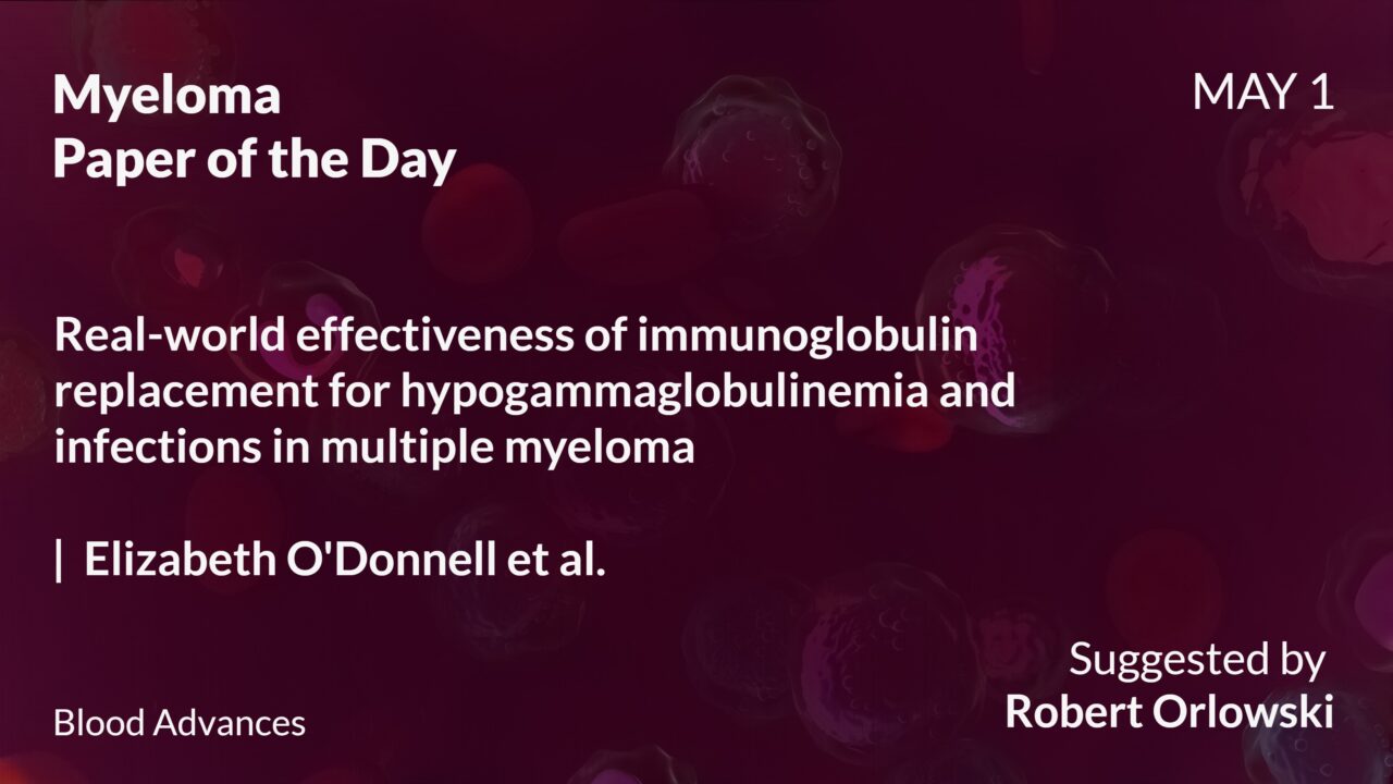 Myeloma Paper of the Day, May 1st, suggested by Robert Orlowski