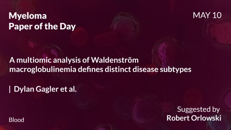 Myeloma Paper of the Day, May 10th, suggested by Robert Orlowski