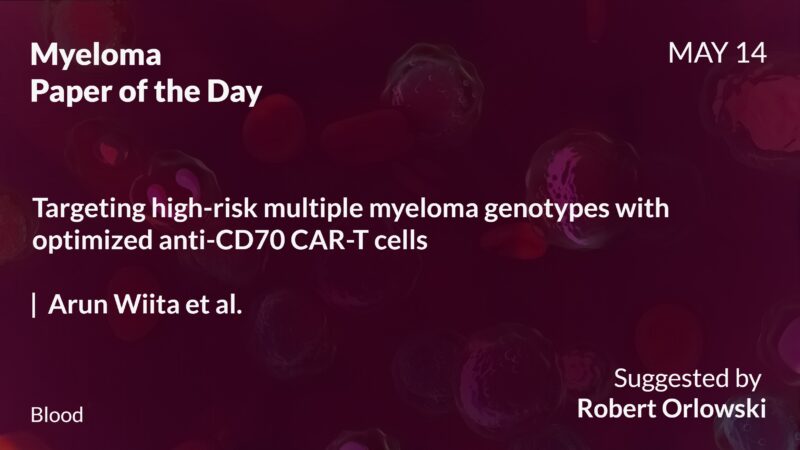 Myeloma Paper of the Day, May 14th, suggested by Robert Orlowski