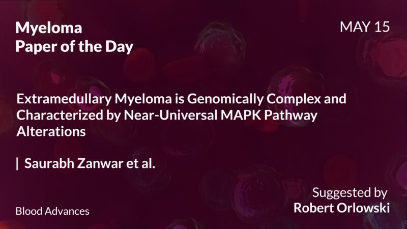 Myeloma Paper of the Day, May 15th, suggested by Robert Orlowski