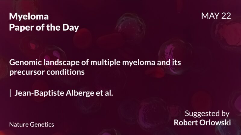 Myeloma Paper of the Day, May 22nd, suggested by Robert Orlowski
