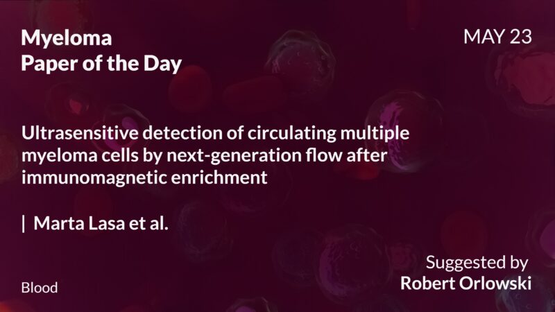 Myeloma Paper of the Day, May 23rd, suggested by Robert Orlowski