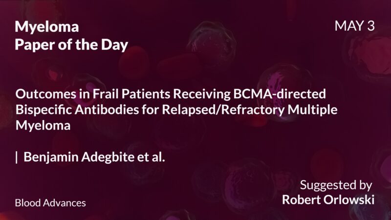 Myeloma Paper of the Day, May 3rd, suggested by Robert Orlowski