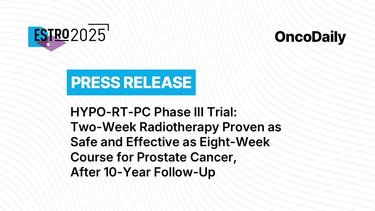 Two-Week Radiotherapy Proven as Safe and Effective as Eight-Week Course for Prostate Cancer, After 10-Year Follow-Up in Phase III Trial