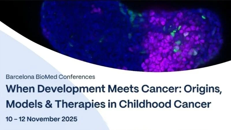Registrations Are Now Open for the 2025 Barcelona Biomed conference – Origins, Models and Therapies in Childhood Cancer