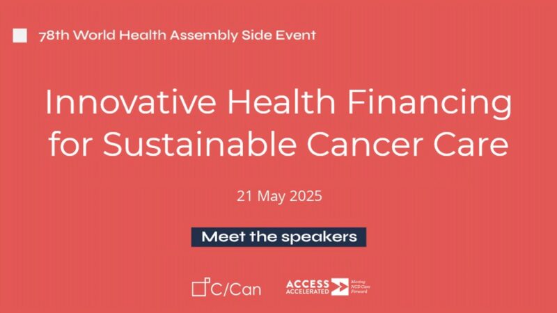 City Cancer Challenge and Access Accelerated will host a high-level side event at the 78th World Health Assembly