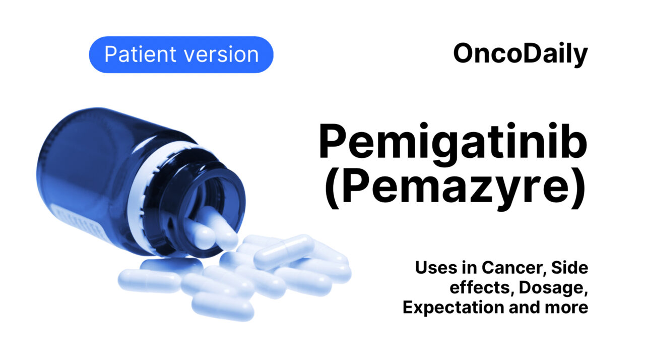 Pemigatinib (Pemazyre): What patients need to know?