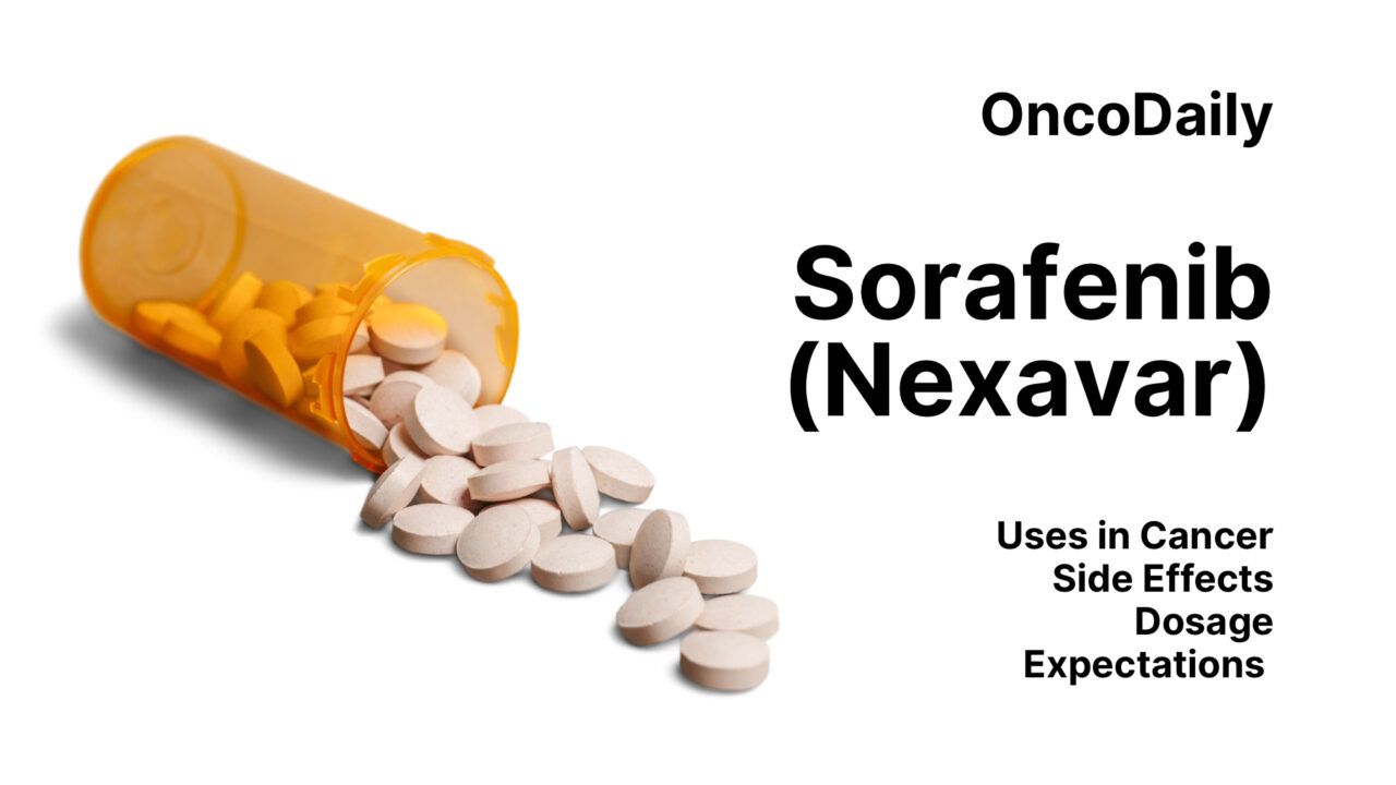 Sorafenib (Nexavar): Uses in Cancer, Side Effects, Dosage, Expectations, and More