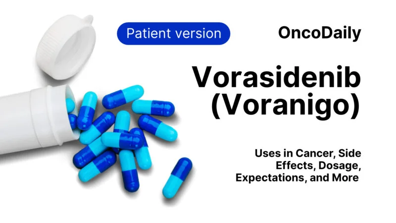 Vorasidenib (Voranigo): What patients need to know?