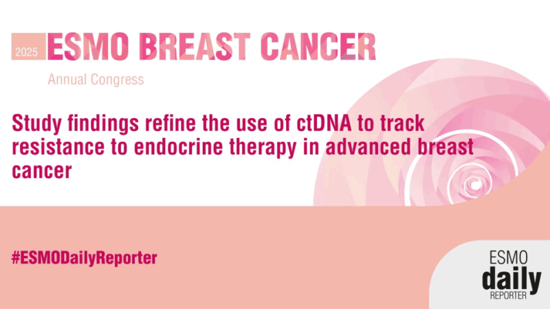 Refinements in the use of Liquid Biopsy to Guide Tumour Management for Advanced Breast Cancer – ESMO