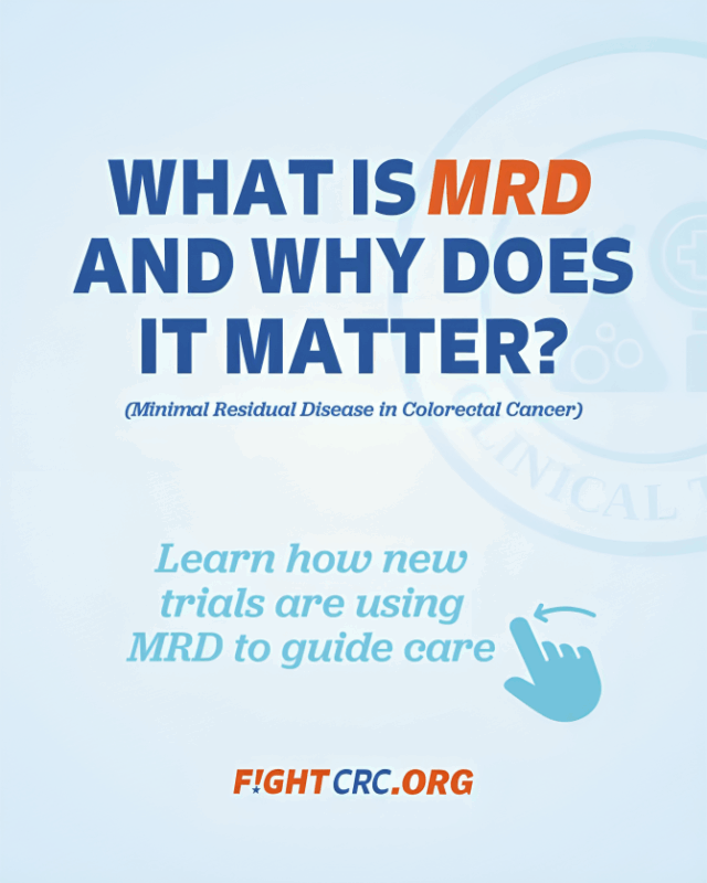 Learn More about MRD and How it can Impact You and Your Treatment – Fight Colorectal Cancer