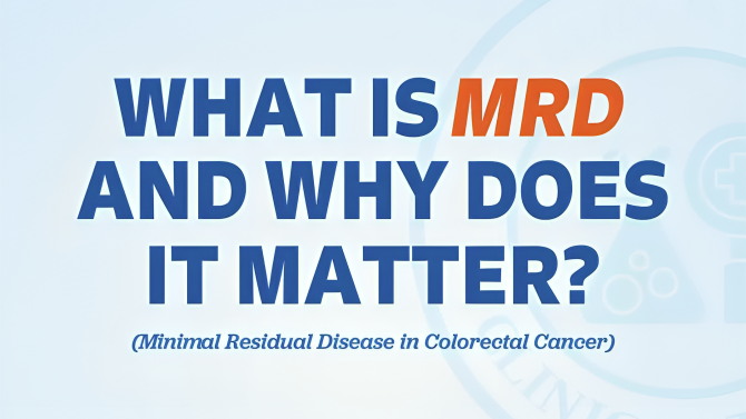 Learn More about MRD and How it can Impact You and Your Treatment – Fight Colorectal Cancer