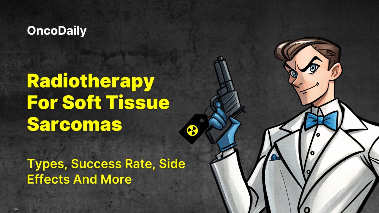 Radiotherapy For Soft Tissue Sarcomas: Types, Success Rate, Side Effects And More