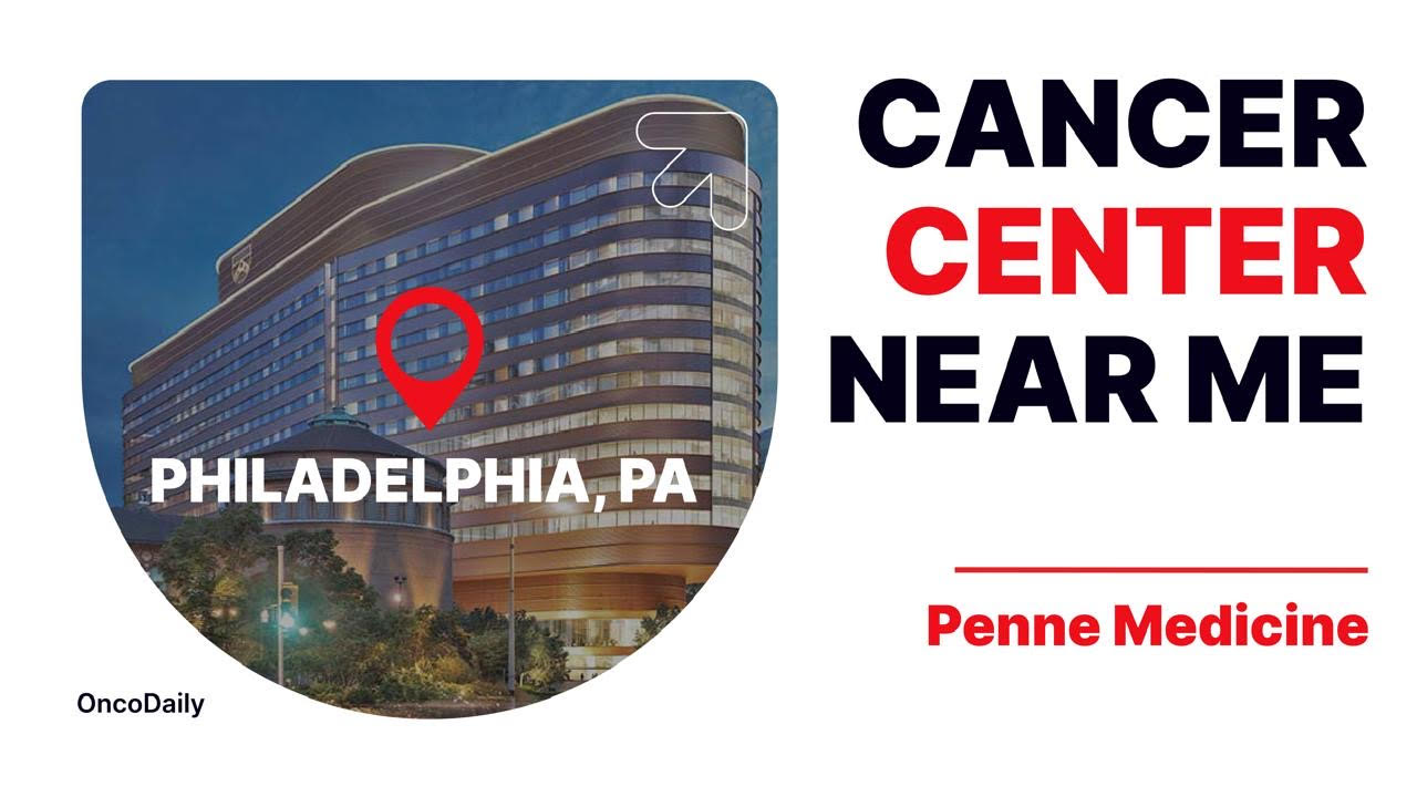 Penn Medicine: Cancer Center Near Me