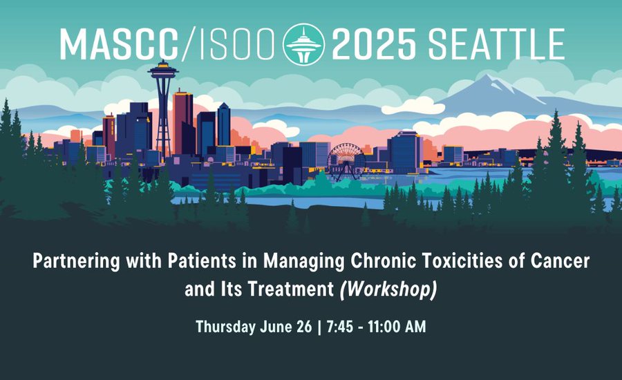 MASCC25 “Partnering with Patients in Managing Chronic Toxicities of Cancer and Its Treatment” Workshop