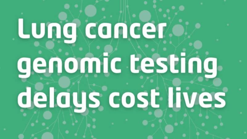 Genomic Testing Delays Are Costing Lives – Lung Cancer Europe