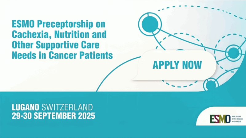 Application Deadline is Approaching for Preceptorship on Cachexia and Supportive Care in Cancer – ESMO