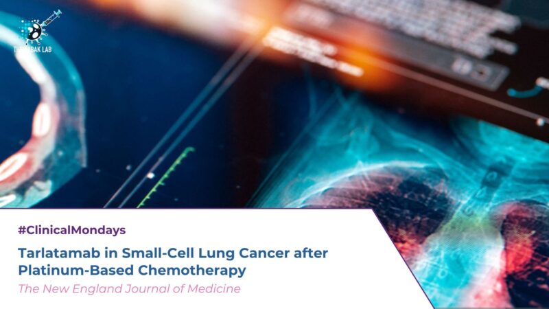 Clinical Mondays: Tarlatamab Demonstrates Superior Outcomes in Relapsed SCLC – The Babak Lab