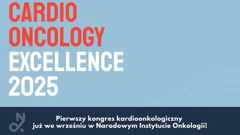 The Summit on Cardio-Oncology Excellence 2025 – Maria Sklodowska-Curie National Research Institute of Oncology