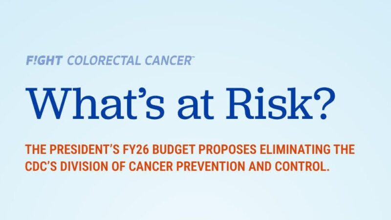 The President’s FY26 Budget Proposes Eliminating the CDC’s Division of Cancer Prevention and Control – Fight Colorectal Cancer